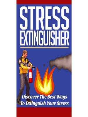 cover image of Stress Extinguisher--Learn How to Overcome Your Stress and Decrease Your Anxiety Using these Powerful Solutions!